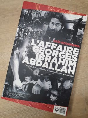 Sortie du livre L'affaire Georges Ibrahim Abdallah par Saïd Bouamama